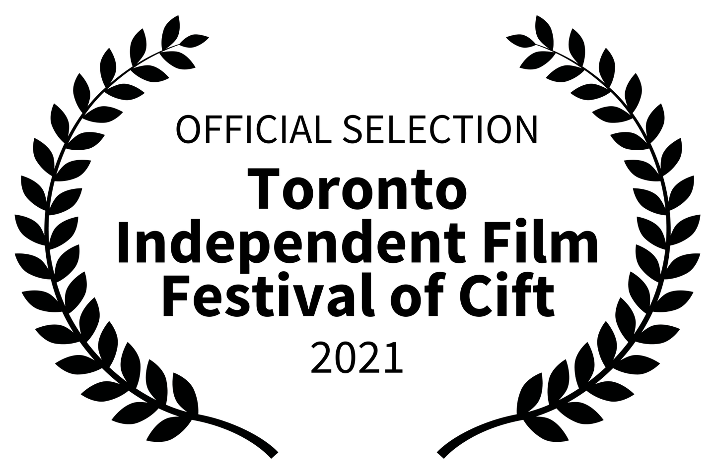 Official selection - Toronto Independent Film Festival of Cift 2021